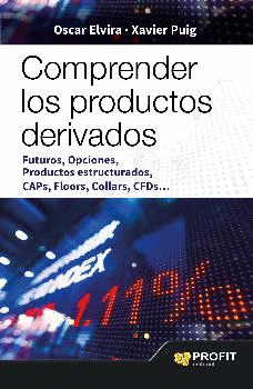 COMPRENDER LOS PRODUCTOS DERIVADOS: FUTUROS, OPCIONES, PRODUCTOS ESTRUCTURADOS, CAPS, FLOORS, COLLAR
