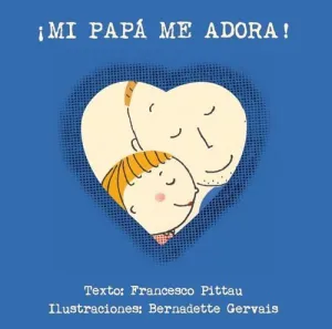 MI PAPÁ ME ADORA!
