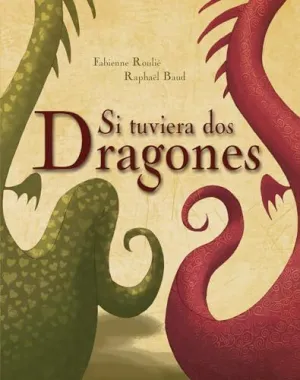 SI TUVIERA DOS DRAGONES SI TUVIERA DOS DRAGONES