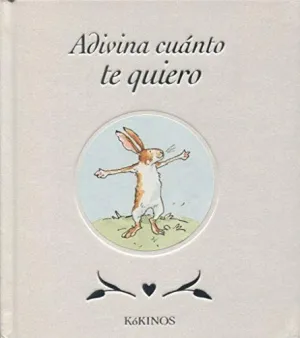 ADIVINA CUÁNTO TE QUIERO ADIVINA CUÁNTO TE QUIERO