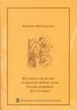 DEL TEATRO A LA NOVELA : EL RITUAL DEL DISFRAZ EN LA NOVELAS EJEMPLARES DE CERVANTES