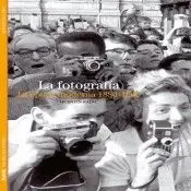 LA FOTOGRAFÍA : LA ÉPOCA MODERNA, 1880-1960