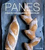PANES: 5 TIPOS DE MASA PARA ELABORAR 50 TIPOS DE PAN PANES: 5 TIPOS DE MASA PARA ELABORAR 50 TIPOS DE PAN