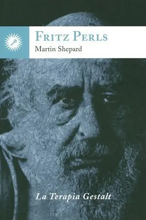 FRITZ PERLS : LA TERAPIA GESTALT