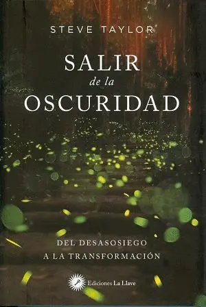 SALIR DE LA OSCURIDAD: DEL DESASOSIEGO A LA TRANSFORMACIÓN SALIR DE LA OSCURIDAD: DEL DESASOSIEGO A LA TRANSFORMACIÓN