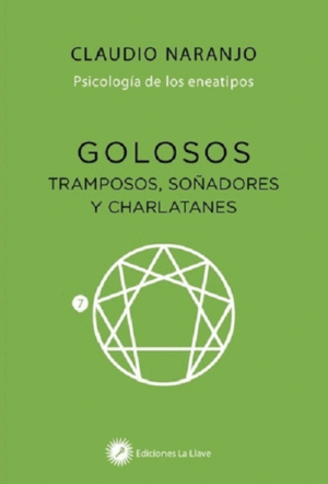 GOLOSOS: TRAMPOSOS , SOÑADORES Y CHARLATANES (PSICOLOGIA DE LOS ENEATIPOS)