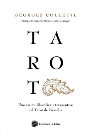 TAROT. UNA VISIÓN FILOSÓFICA Y TERAPÉUTICA DEL TAROT DE MARSELLA