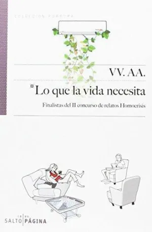 LO QUE LA VIDA NECESITA: FINALISTAS DEL II CONCURSO DE RELATOS HOMOCRISIS LO QUE LA VIDA NECESITA: FINALISTAS DEL II CONCURSO DE RELATOS HOMOCRISIS