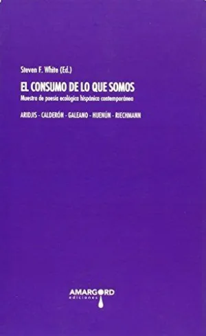 EL CONSUMO DE LO QUE SOMOS: MUESTRA DE POESÍA ECOLÓGICA HISPÁNICA CONTEMPORÁNEA