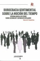 BUROCRACIA SENTIMENTAL SOBRE LA NOCION DEL TIEMPO: VIPERINA NOVELA EN VERSO SOBRE LOS MALES Y LOS MA