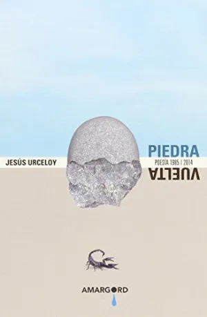 PIEDRA VUELTA: POESIA 1985-2014 PIEDRA VUELTA: POESIA 1985-2014