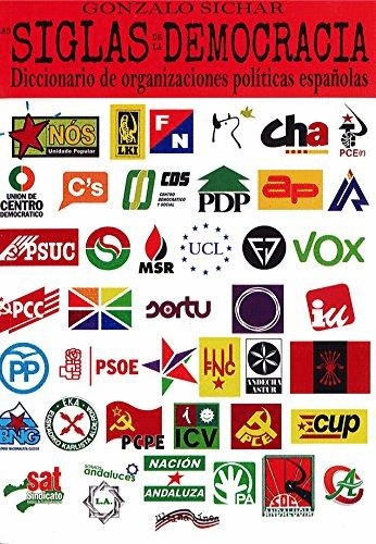 LAS SIGLAS DE LA DEMOCRACIA: DICCIONARIO DE ORGANIZACIONES POLITICAS ESPAÑOLAS