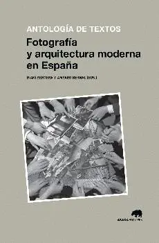 FOTOGRAFÍA Y ARQUITECTURA MODERNA EN ESPAÑA: ANTOLOGÍA DE TEXTOS