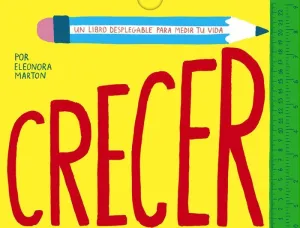 CRECER: UN LIBRO DESPLEGABLE PARA MEDIR TU VIDA
