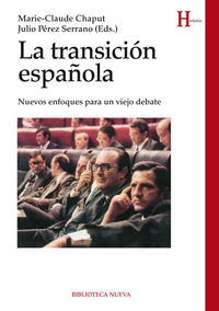 LA TRANSICIÓN ESPAÑOLA : NUEVOS ENFOQUES PARA UN VIEJO DEBATE