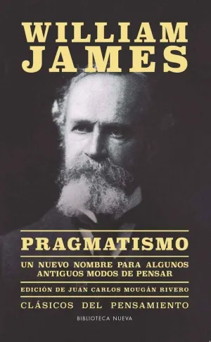 PRAGMATISMO: UN NUEVO NOMBRE PARA ALGUNOS ANTIGUOS MODOS DE PENSAR PRAGMATISMO: UN NUEVO NOMBRE PARA ALGUNOS ANTIGUOS MODOS DE PENSAR