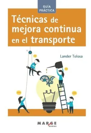 TECNICAS DE MEJORA CONTINUA EN EL TRANSPORTE TECNICAS DE MEJORA CONTINUA EN EL TRANSPORTE