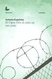 EL OPUS DEI: EL CIELO EN UNA JAULA