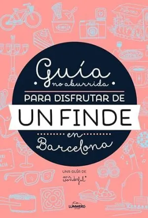 GUÍA NO ABURRIDA PARA DISFRUTAR DE UN FINDE EN BARCELONA