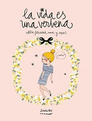 LA VIDA ES UNA VERBENA: ESTILO, FELICIDAD, AMOR Y COPAS