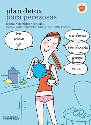 PLAN DETOX PARA PEREZOSAS: 28 DÍAS PARA SENTIRTE LIGERA COMO UNA PLUMA