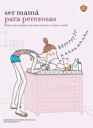 MADRES PRIMERIZAS PEREZOSAS:<BR> MADRES PRIMERIZAS PEREZOSAS:<BR>