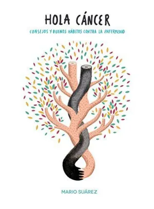 HOLA CANCER: CONSEJOS Y BUENOS HÁBITOS CONTRA LA ENFERMEDAD