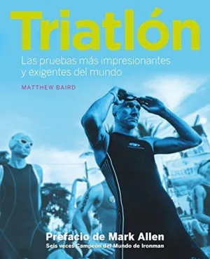 TRIATLON: LAS PRUEBAS MÁS IMPRESIONANTES Y EXIGENTES DEL MUNDO
