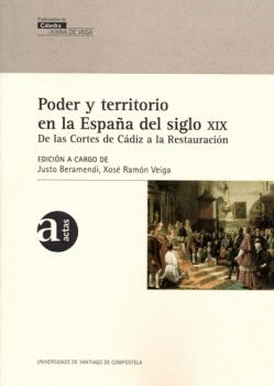 PODER Y TERRITORIO EN LA ESPAÑA DEL SIGLO XIX:<BR>