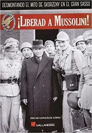 LIBERTAD A MUSSOLINI!
