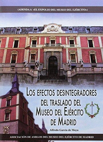 LOS EFECTOS DESINTEGRADORES DEL TRASLADO DEL MUSEO DEL EJERCITO DE MADRID