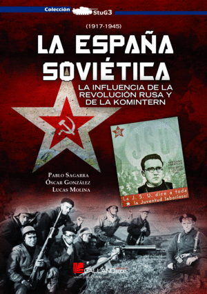 LA ESPAÑA SOVIÉTICA: LA INFLUENCIA DE LA REVOLUCIÓN RUSA Y DE LA KOMINTERN