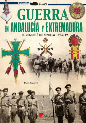 GUERRA EN ANDALUCÍA Y EXTREMADURA: EL REQUETÉ DE SEVILLA 1936-1939