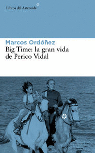 BIG TIME : LA GRAN VIDA DE PERICO VIDAL