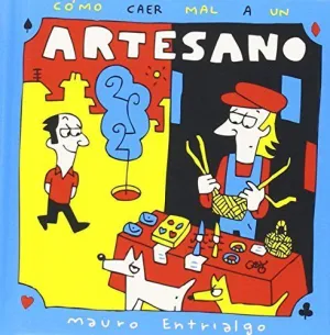 COMO CAER MAL A UN ARTESANO