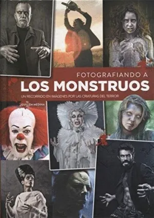 FOTOGRAFIANDO A LOS MONSTRUOS: UN RECORRIDO EN IMÁGENES POR LAS CRIATURAS DEL TERROR