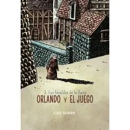 ORLANDO Y EL JUEGO: 3. LOS HERALDOS DE LA LLUVIA ORLANDO Y EL JUEGO: 3. LOS HERALDOS DE LA LLUVIA