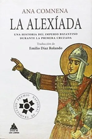 LA ALEXÍADA: UNA HISTORIA DEL IMPERIO BIZANTINO DURANTE LA PRIMERA CRUZADA LA ALEXÍADA: UNA HISTORIA DEL IMPERIO BIZANTINO DURANTE LA PRIMERA CRUZADA