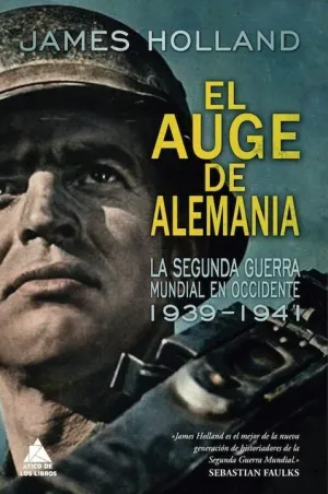 EL AUGE DE ALEMANIA: LA SEGUNDA GUERRA MUNDIAL EN OCCIDENTE 1939-1941
