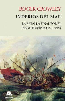 IMPERIOS DEL MAR: LA BATALLA FINAL POR EL MEDITERRÁNEO 1521-1580