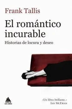EL ROMÁNTICO INCURABLE: HISTORIAS DE LOCURA Y DESEO