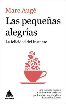 LAS PEQUEÑAS ALEGRÍAS: LA FELICIDAD DEL INSTANTE