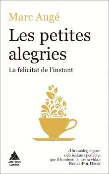 LES PETITES ALEGRIES. LA FELICITAT DE LINSTANT