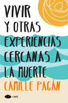 VIVIR Y OTRAS EXPERIENCIAS CERCANAS A LA MUERTE VIVIR Y OTRAS EXPERIENCIAS CERCANAS A LA MUERTE