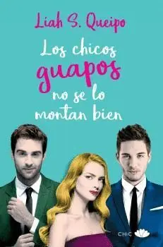 LOS CHICOS GUAPOS NO SE LO MONTAN BIEN LOS CHICOS GUAPOS NO SE LO MONTAN BIEN