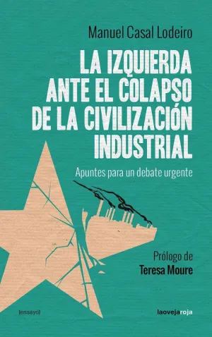 LA IZQUIERDA ANTE EL COLAPSO DE LA CIVILIZACIÓN INDUSTRIAL: APUNTES PARA UN DEBATE URGENTE