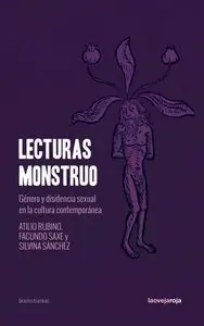 LECTURAS MONSTRUO: GENERO Y DISIDENCIA SEXUAL EN LA CULTURA CONTEMPORANEA LECTURAS MONSTRUO: GENERO Y DISIDENCIA SEXUAL EN LA CULTURA CONTEMPORANEA