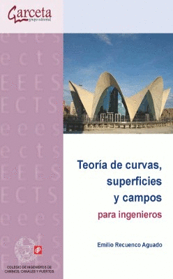TEORIA DE CURVAS, SUPERFICIES Y CAMPOS PARA INGENIEROS