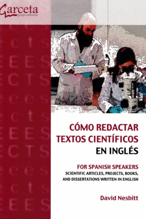 COMO REDACTAR TEXTOS CIENTIFICOS EN INGLES. FOR SPANISH SPEAKERS SCIENTIFIC ARTICLES, PROJECTS, BOOK