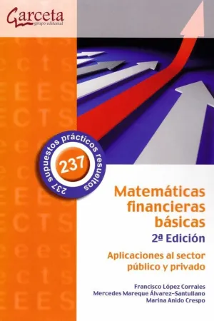MATEMATICAS FINANCIERAS BASICAS: APLICACIONES AL SECTOR PUBLICO Y PRIVADO